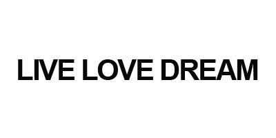 Live Love Dream