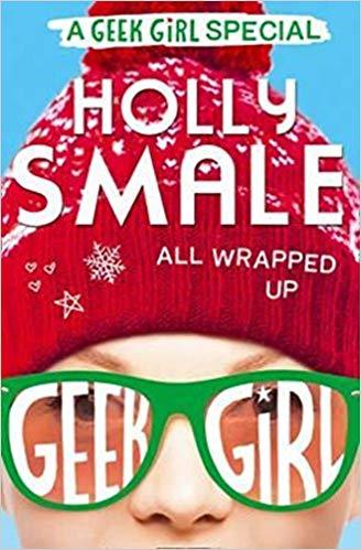 All Wrapped Up (Geek Girl Special) (Novel) - Holly Smale