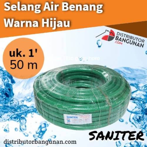 Distributor Bangunan Jual Selang Air Benang Warna Hijau Inch M Saniter Ralali Com