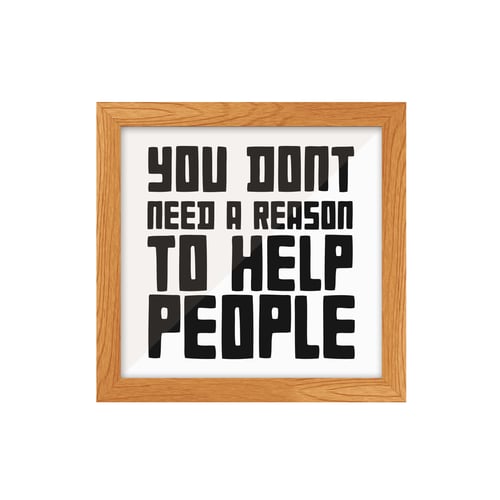 Frame You Dont Need Reason to Help People